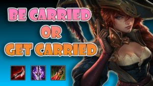 BE CARRIED OR GET CARRIED – LEAGUE OF LEGENDS