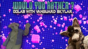 Colab With Vanguard Skylar  Would You Rather  (Fursuiter Colabs)
