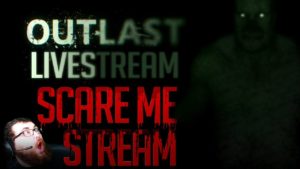 Completing Outlast LIVE! – Let’s Stream Full Game