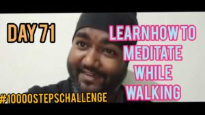 Day 71 of 10000 Steps Challenge ( Meditation While Walking )