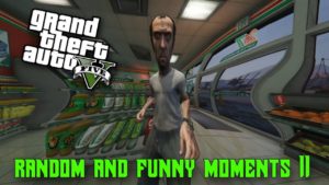 GTA V Random and Funny Moments 11
