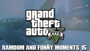 Gta V Random And Funny Moments 15