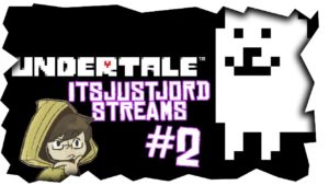 ItsJustJord Streams – Undertale Part 2!