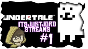 ItsJustJord Streams – Undertale Part 1!