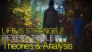 Life Is Strange 2 – Reveal Trailer! Theories & Analysis