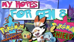 My Hopes for Pokemon Sword and Shield