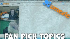 Omegle broke itself XD  (Fan Pick Topics)