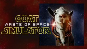 One Shot – Goat Simulator: Waste of Space – SPACE MADNESS!!!