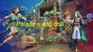 Paladins and chill