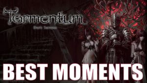 Tormentum – Best Moments!