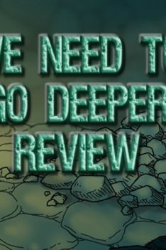 We Need To Go Deeper Review