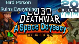3030 DeathWar: EP 4 (Bird Person Ruins Everything)