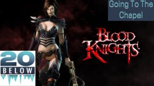 Blood Knights: EP 6 (Going To The Chapel)