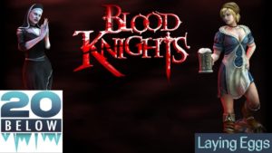 Blood Knights: EP 7 (Laying Eggs)