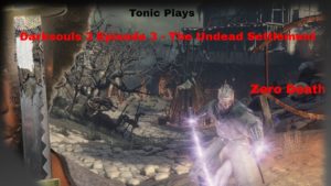 Darksouls 3 Zero Death Playthrough Episode 3 – Undead Settlement (Part 1)