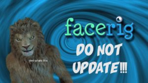 Do not Update Facerig . ( holotech rant )