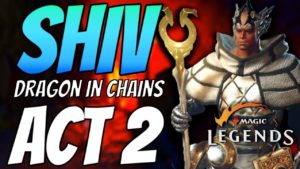 Dragon in Chains | SOLO No Commentary | Shiv Mission (Act 2) Magic: Legends Open Beta