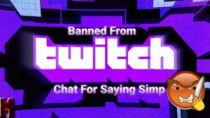 Game Vlog Banned From Twitch Chat For Saying Simp
