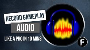 Gameplay Audio – Record and Edit Audio Like a Pro Using Audacity in 2022