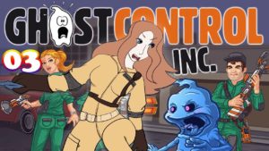 Ghost Busters- Yet We Keep Running Away | Let’s Play Ghost Control, Inc. | Part 03