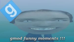 Gmod Funny Moments and The Game Broke !!!