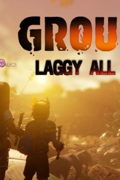 Grounded Laggy All The Way