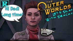 Hi Dad, I’m alive! | The Outer Worlds #74 | Peachy Peeps