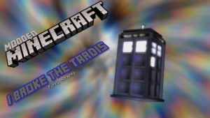 I Broke The Tardis Reall Bad !!  ft Adrian   Funny Moments