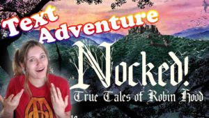 Incredible Robin Hood Text Adventure | Nocked: True Tales of Robin Hood