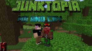 JunkTopia Part 10- Me And Cry