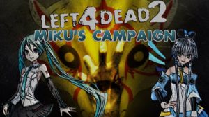 [ L4D2 ] Miku’s Campaign w/ Macrium