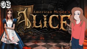 Lets Play American McGees Alice | Pt 03