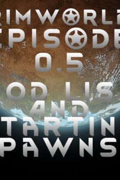 Let’s Play Modded Rimworld 1.0! Episode 0.5