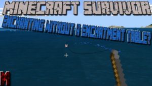 Minecraft Survivor #2 Enchating Without Enchatment Table