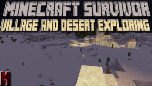 Minecraft Survivor #3 Village And Desert Exploring!