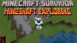 Minecraft Survivor #4 Mineshaft Exploring