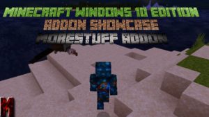 Minecraft Windows 10 Edition Addon Showcase MoreStuff Addon