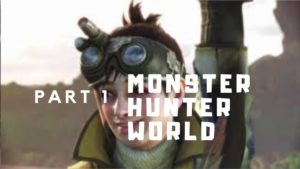 Monster Hunter World #1 A New World