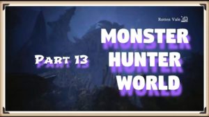 Monster Hunter World #13 Descent into the Rotten Vale
