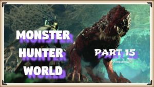 Monster Hunter World #15 Bottom of the Vale