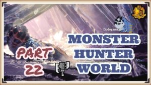 Monster Hunter World #22 Dramatic Dodogama