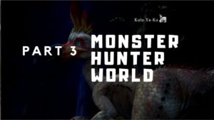 Monster Hunter World #3 Camp Kulu-Ya-Ku