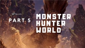 Monster Hunter World #5 A Barroth Kind of Quest