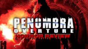 Penumbra Overture Horror Review