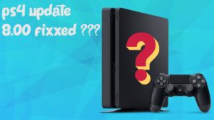 Ps4 Update 8 00 Has Being Fixxed ??? (Sorta)