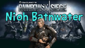 Rainbow Six Siege | Nioh Bathwater