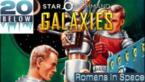 Star Command Galaxies: EP 5 (Romans In Space)