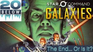 Star Command Galaxies: EP 7 (The End… Or Is It?)