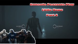 The Console Peazants Play: Little Hope – Part 4