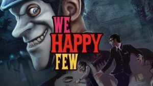 We Happy Few – ZaneKiryu (5) Finale?